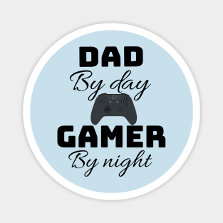 dad by day gamer by night Magnet